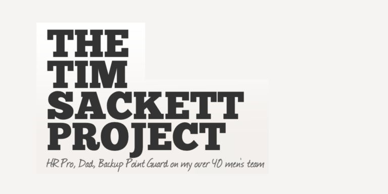 Logo of "the tim sackett project" with descriptors: hr pro, dad, backup paint guard on my over 40 mens team.