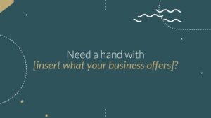 Marketing graphic with text "need a hand with [insert what your business offers]?" featuring a dark teal background with white abstract lines and dots, created using Biteable video maker.