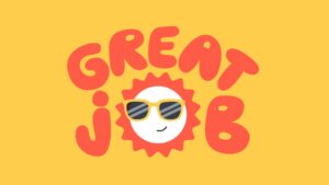 Illustration of a smiling sun wearing sunglasses with the text "great job" in bold red letters on a yellow background, created using Biteable video maker.