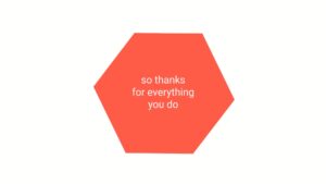 An octagonal, red shape displaying the text "so thanks for everything you do" in lowercase white letters and the Biteable video maker logo.