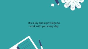 A graphic from Biteable video maker featuring a clipboard, pen, and papers on a turquoise background with text "it's a joy and a privilege to work with you every day".