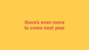 Text on a yellow background stating "there's even more to come next year with Biteable video maker".