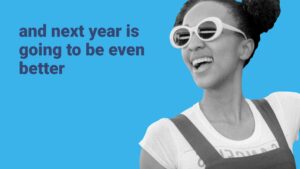 Woman with sunglasses smiling, text "and next year is going to be even better" on a blue background, created using Biteable video maker.