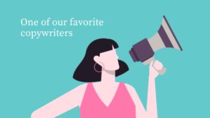 Illustration of a woman with a bob haircut holding a megaphone, with text saying "one of our favorite copywriters" on a teal background, created using Biteable video maker.