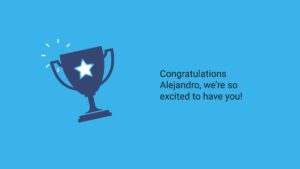 Graphic of a trophy with a star, on a blue background with text "Congratulations Alejandro, we're so excited to have you!" created using Biteable video maker.