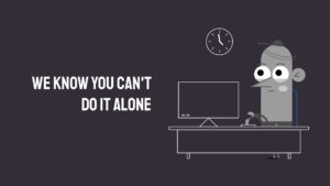 A cartoon robot standing beside a desk with a computer, under the phrase "we know you can't do it alone" against a dark background, created with Biteable video maker.