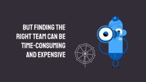 An illustration highlighting the challenges of finding the right team, depicted as time-consuming and expensive, converted into a Biteable video maker presentation.