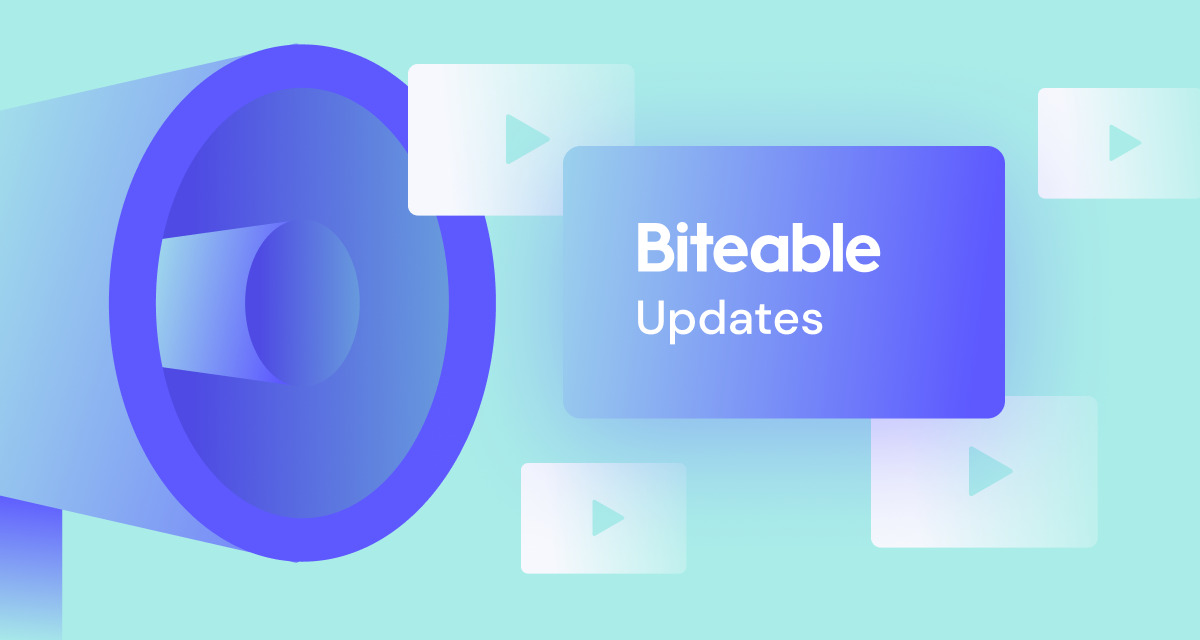 Updates What's New in Biteable Biteable