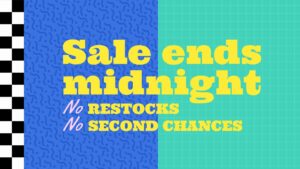 Text graphic with bold letters stating: "Sale ends midnight. No restocks. No second chances" on a colorful patterned background.