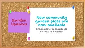 A corkboard displays a notice about new community garden plots being available. Application deadline is March 20 or contact Amanda for details.
