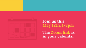 Graphic inviting viewers to join a Zoom event on May 12th from 1-2pm, with the Zoom link provided in their calendar. Background is colorful with calendar icon.