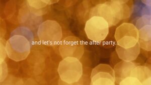White text reading "and let's not forget the after party..." is displayed over a blurred golden bokeh background.
