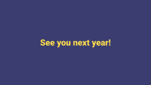 Yellow text on a dark blue background reads, "See you next year!.