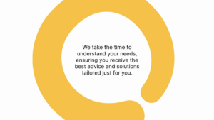 A yellow abstract shape surrounds black text stating a commitment to understanding needs and providing tailored advice and solutions.