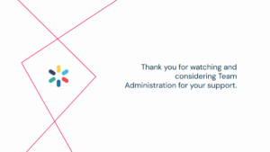 A geometric design with the Slack logo on the left and the text "Thank you for watching and considering Team Administration for your support" on the right.
