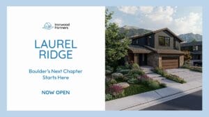 A modern two-story house with a landscaped yard is shown next to a promotional banner reading "Laurel Ridge: Boulder’s Next Chapter Starts Here. Now Open.