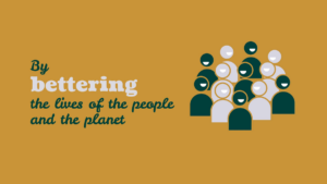 Illustration with the text "By bettering the lives of the people and the planet" next to a group of stylized human figures on a mustard yellow background.
