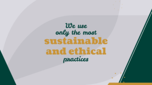 Text graphic stating, "We use only the most sustainable and ethical practices," with a minimalist abstract background.