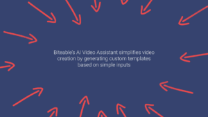 Blue background with red arrows pointing inward toward centered white text about Biteable’s AI Video Assistant simplifying video creation using custom templates generated from simple inputs.