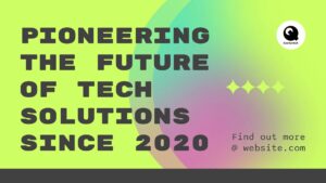 A graphic with the text “Pioneering the future of tech solutions since 2020” and “Find out more @ website.com,” featuring a QuantumTech logo on a green and yellow gradient background.