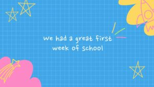 Blue grid background with yellow and pink doodles of stars, a comet, and a rocket; centered text reads "we had a great first week of school.