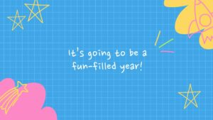 Blue grid background with hand-drawn stars, a rocket, and colorful shapes. Text in center reads, "It’s going to be a fun-filled year!.
