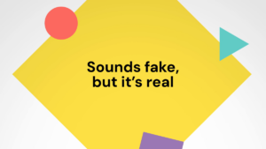 Text reading "Sounds fake, but it's real" is displayed on a yellow shape with red, teal, and purple geometric shapes in the background.