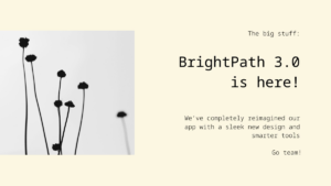 Minimalist announcement for BrightPath 3.0 featuring black flower silhouettes on the left and launch details with brief app description on the right against a beige background.