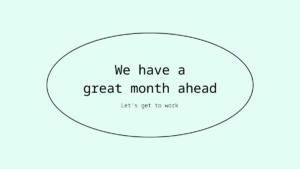 Text inside an oval reads: "We have a great month ahead. Let’s get to work" on a light green background.