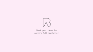 A minimalist black outlined logo and text on a light pink background reads: "Check your inbox for April’s full newsletter.