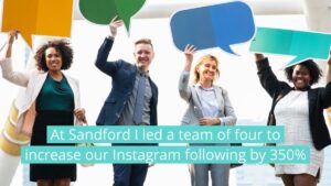 Four professionally dressed people hold colorful speech bubble signs, smiling outdoors. Text overlay reads: "At Sandford I led a team of four to increase our Instagram following by 350%".