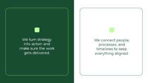 Two side-by-side boxes with text: "We turn strategy into action and make sure the work gets delivered." and "We connect people, processes, and timelines to keep everything aligned.