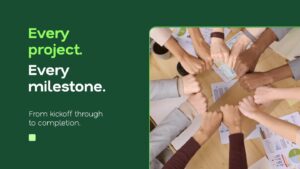 A group of people bumping fists over a desk with papers and charts, next to text reading "Every project. Every milestone. From kickoff through to completion.