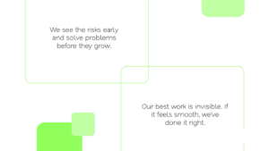 White background with green rounded squares and lines; black text reads, "We see the risks early..." and "Our best work is invisible..." in a minimalist design.