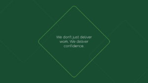 Green background with a thin outlined diamond shape. Inside the diamond, white text reads: "We don’t just deliver work. We deliver confidence.