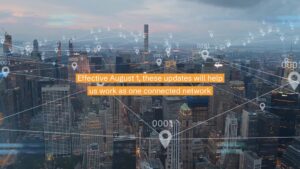 A city skyline with digital network icons overlayed, and text that reads: "Effective August 1, these updates will help us work as one connected network.