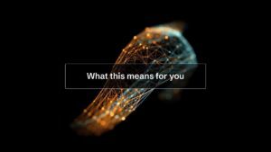 A digital structure of glowing interconnected nodes and lines on a black background with the text "What this means for you" in a transparent box at the center.