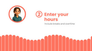 Instructional graphic with an illustrated woman, the number 2, and the text: "Enter your hours. Include breaks and overtime." Orange bar chart displayed at the bottom.