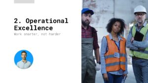 Three workers in safety gear stand together next to a presentation slide titled "2. Operational Excellence: Work smarter, not harder.