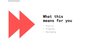 A large red arrow points right toward black text that reads, "What this means for you: Clarity, Progress, Belonging," on a white background.