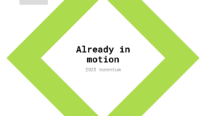Green diamond shape with the words "Already in motion" in black text and "2025 momentum" in smaller gray text centered inside.