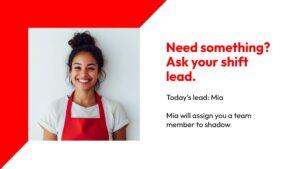A woman in a red apron smiles. Text reads: "Need something? Ask your shift lead. Today's lead: Mia. Mia will assign you a team member to shadow.