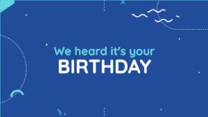 Blue graphic with white and light blue text that reads, "We heard it&rsquo;s your BIRTHDAY," with minimal line and dot decorations around the border.